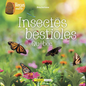 Livre ¨Insectes et bestioles du Québec" / Bayard Canada / Collection Mes docus pour emporter