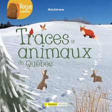Livre ¨Traces et animaux du Québec ¨/ Bayard Canada / Collection Mes docus pour emporter